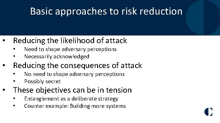 Basic approaches to risk reduction • Reducing the likelihood of attack • • Need