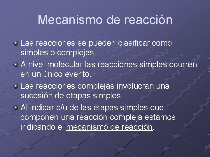 Mecanismo de reacción Las reacciones se pueden clasificar como simples o complejas. A nivel