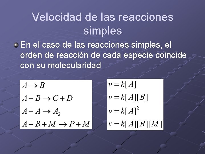 Velocidad de las reacciones simples En el caso de las reacciones simples, el orden