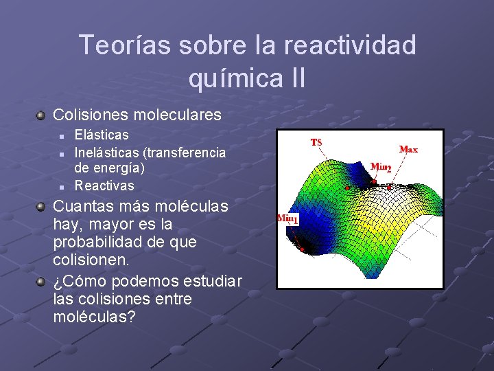 Teorías sobre la reactividad química II Colisiones moleculares n n n Elásticas Inelásticas (transferencia