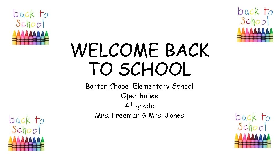 WELCOME BACK TO SCHOOL Barton Chapel Elementary School Open house 4 th grade Mrs.