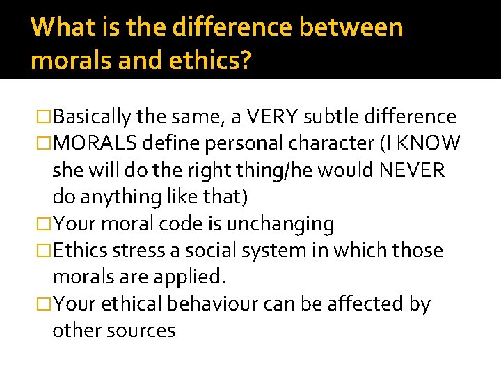 What is the difference between morals and ethics? �Basically the same, a VERY subtle