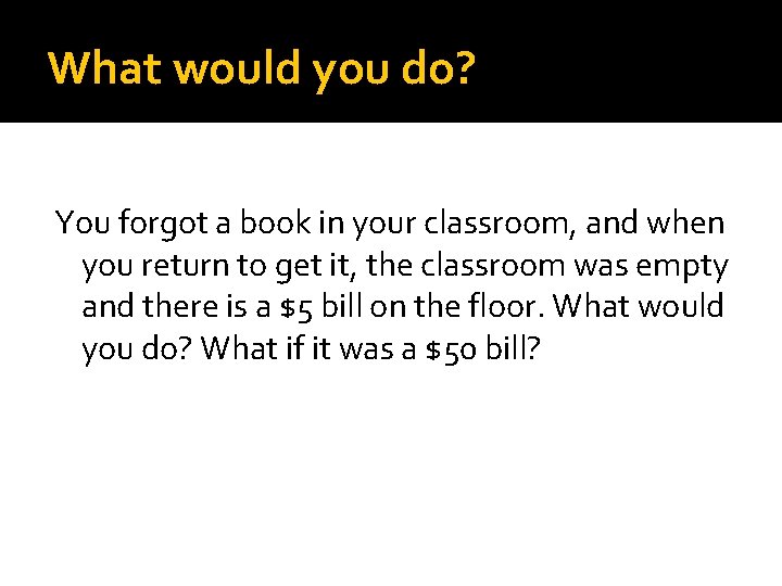 What would you do? You forgot a book in your classroom, and when you