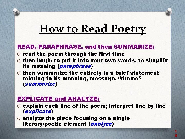 How to Read Poetry READ, PARAPHRASE, and then SUMMARIZE: O read the poem through