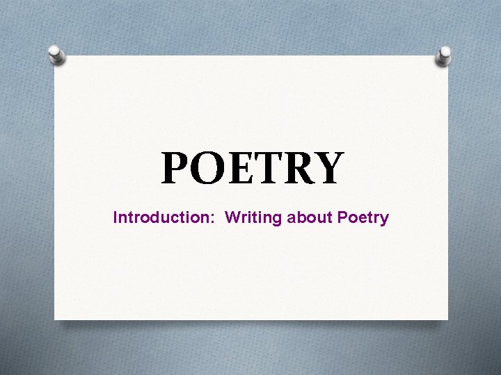 POETRY Introduction: Writing about Poetry 