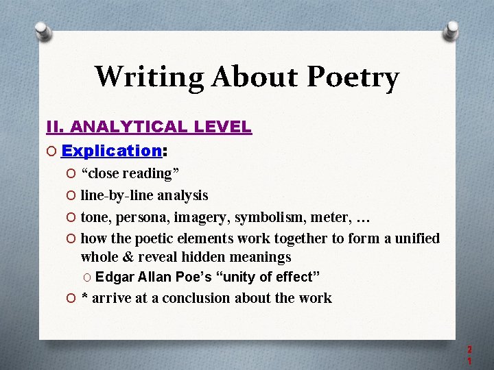 Writing About Poetry II. ANALYTICAL LEVEL O Explication: O “close reading” O line-by-line analysis
