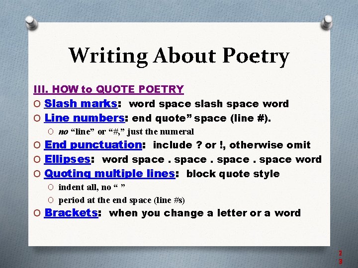 Writing About Poetry III. HOW to QUOTE POETRY O Slash marks: word space slash