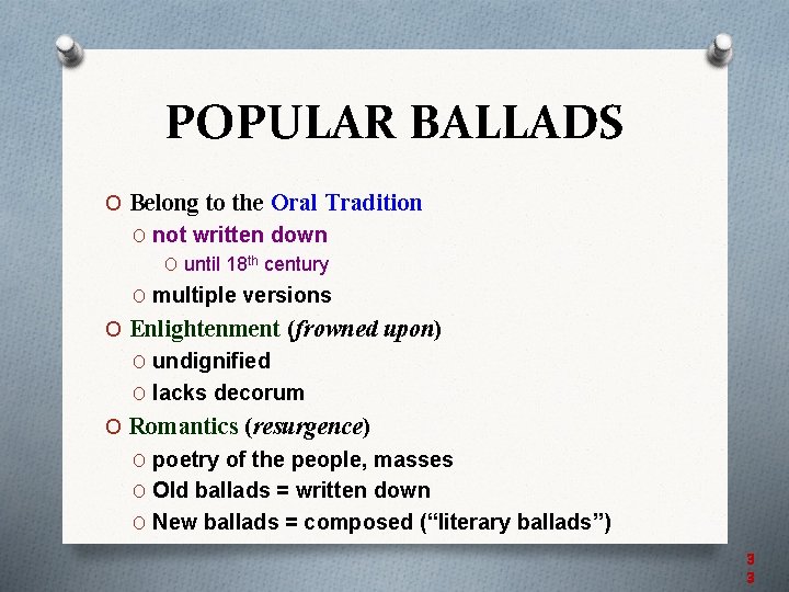 POPULAR BALLADS O Belong to the Oral Tradition O not written down O until