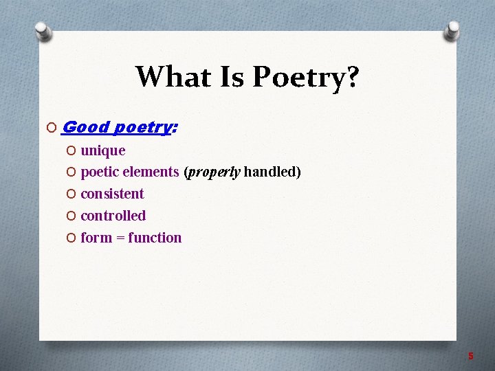 What Is Poetry? O Good poetry: O unique O poetic elements (properly handled) O