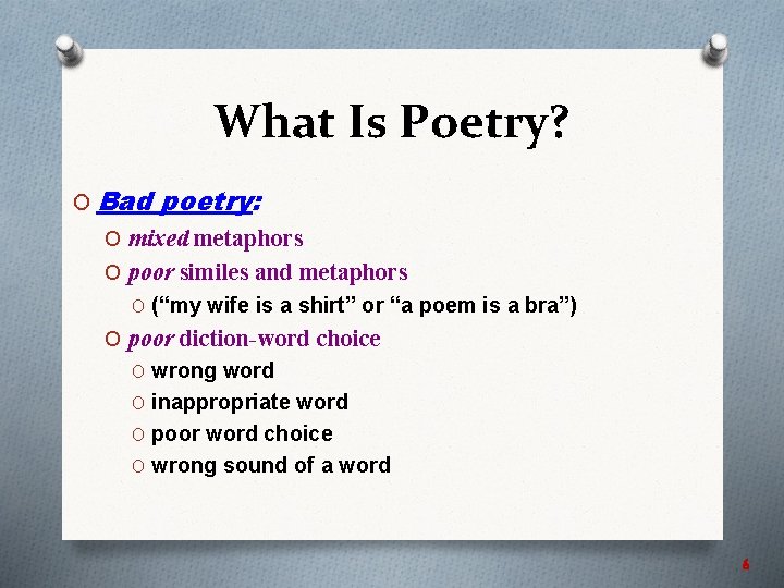 What Is Poetry? O Bad poetry: O mixed metaphors O poor similes and metaphors