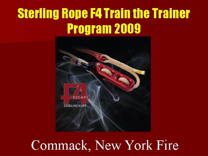 Sterling Rope F 4 Train the Trainer Program 2009 Commack, New York Fire 