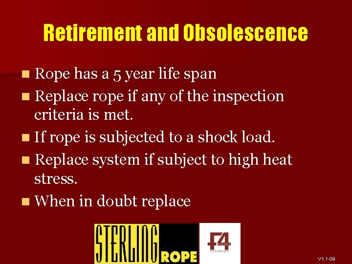 Retirement and Obsolescence n Rope has a 5 year life span n Replace rope