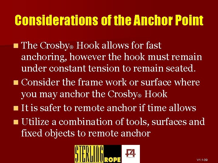 Considerations of the Anchor Point n The Crosby® Hook allows for fast anchoring, however