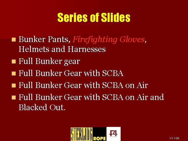 Series of Slides n Bunker Pants, Firefighting Gloves, Helmets and Harnesses n Full Bunker