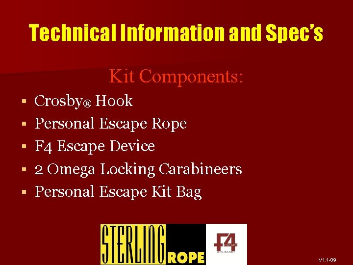 Technical Information and Spec’s Kit Components: § § § Crosby® Hook Personal Escape Rope