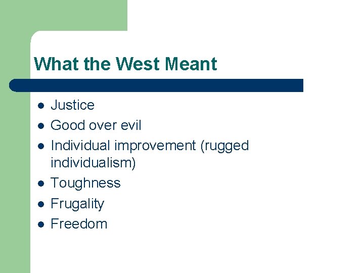 What the West Meant l l l Justice Good over evil Individual improvement (rugged