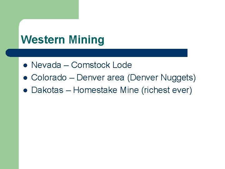 Western Mining l l l Nevada – Comstock Lode Colorado – Denver area (Denver
