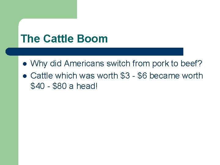 The Cattle Boom l l Why did Americans switch from pork to beef? Cattle