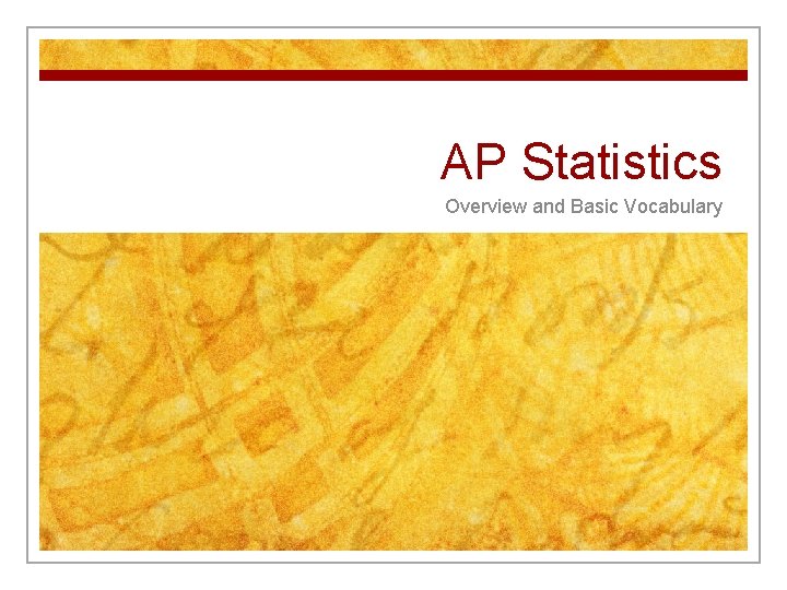 AP Statistics Overview and Basic Vocabulary 