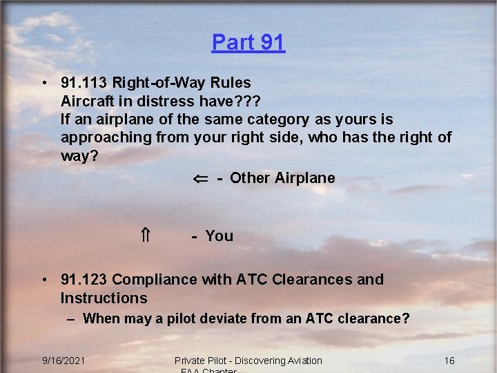 Part 91 • 91. 113 Right-of-Way Rules Aircraft in distress have? ? ? If