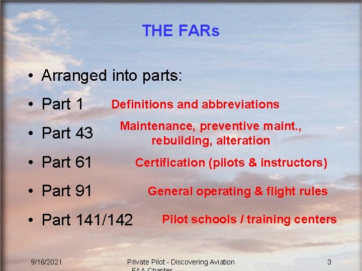 THE FARs • Arranged into parts: • Part 1 • Part 43 Definitions and