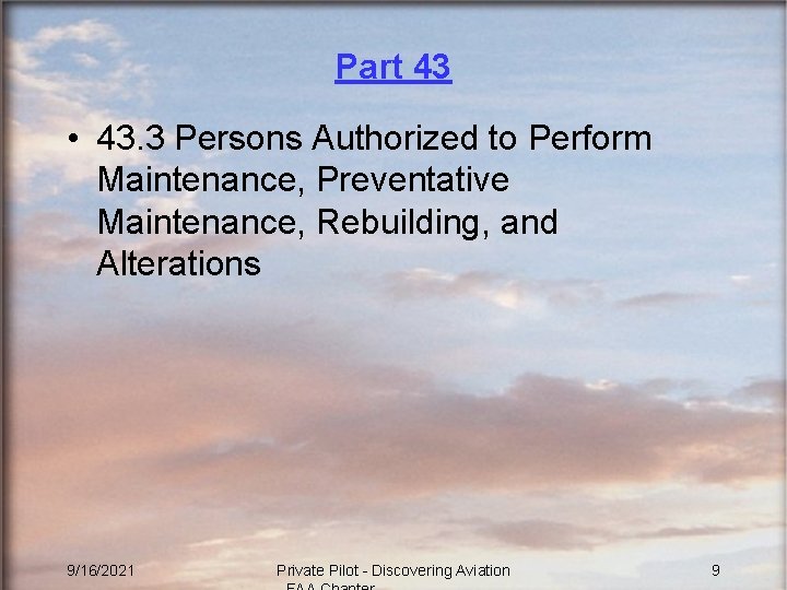 Part 43 • 43. 3 Persons Authorized to Perform Maintenance, Preventative Maintenance, Rebuilding, and