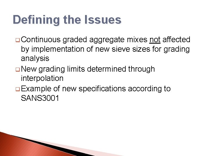 Defining the Issues q Continuous graded aggregate mixes not affected by implementation of new