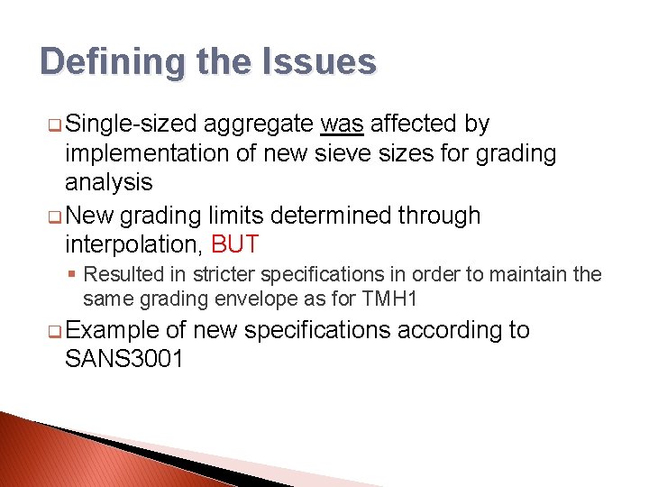 Defining the Issues q Single-sized aggregate was affected by implementation of new sieve sizes
