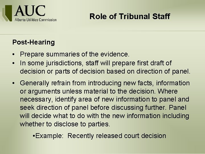 Role of Tribunal Staff Post-Hearing • Prepare summaries of the evidence. • In some