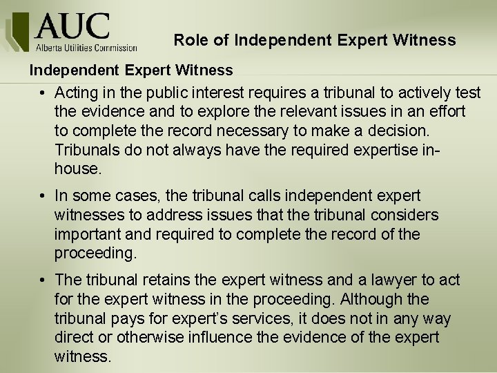 Role of Independent Expert Witness • Acting in the public interest requires a tribunal