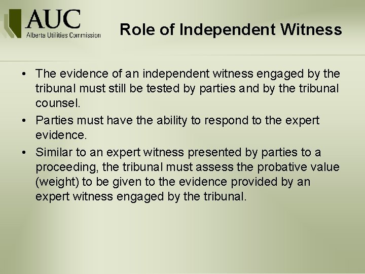 Role of Independent Witness • The evidence of an independent witness engaged by the