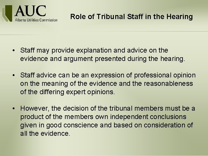 Role of Tribunal Staff in the Hearing • Staff may provide explanation and advice