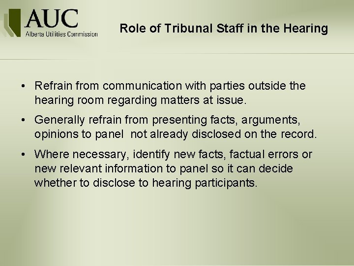 Role of Tribunal Staff in the Hearing • Refrain from communication with parties outside