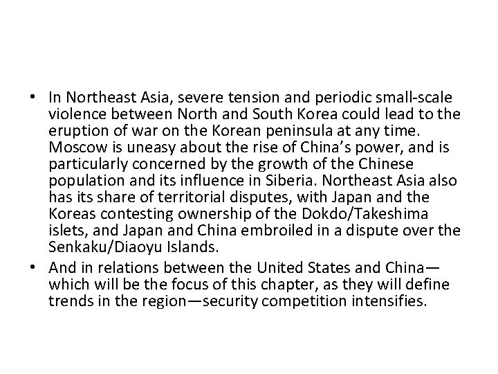 • In Northeast Asia, severe tension and periodic small-scale violence between North and • In Northeast Asia, severe tension and periodic small-scale violence between North and