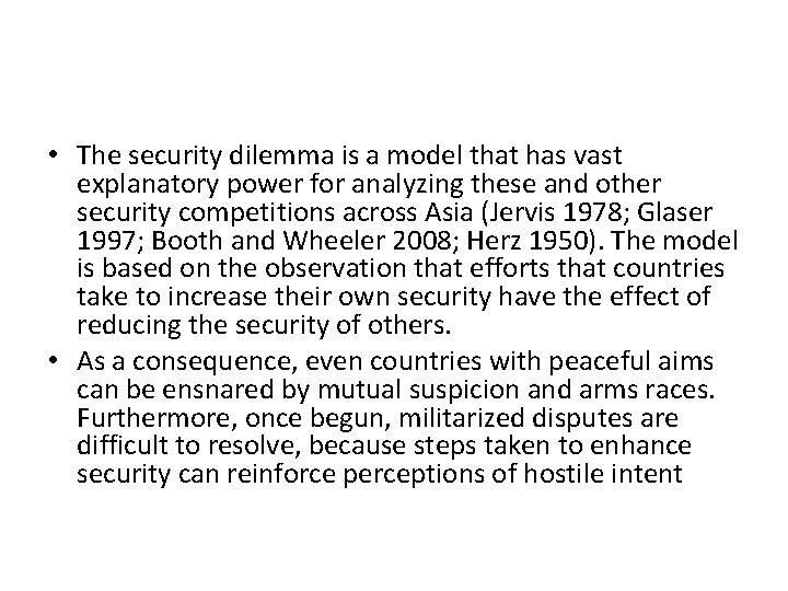 • The security dilemma is a model that has vast explanatory power for • The security dilemma is a model that has vast explanatory power for