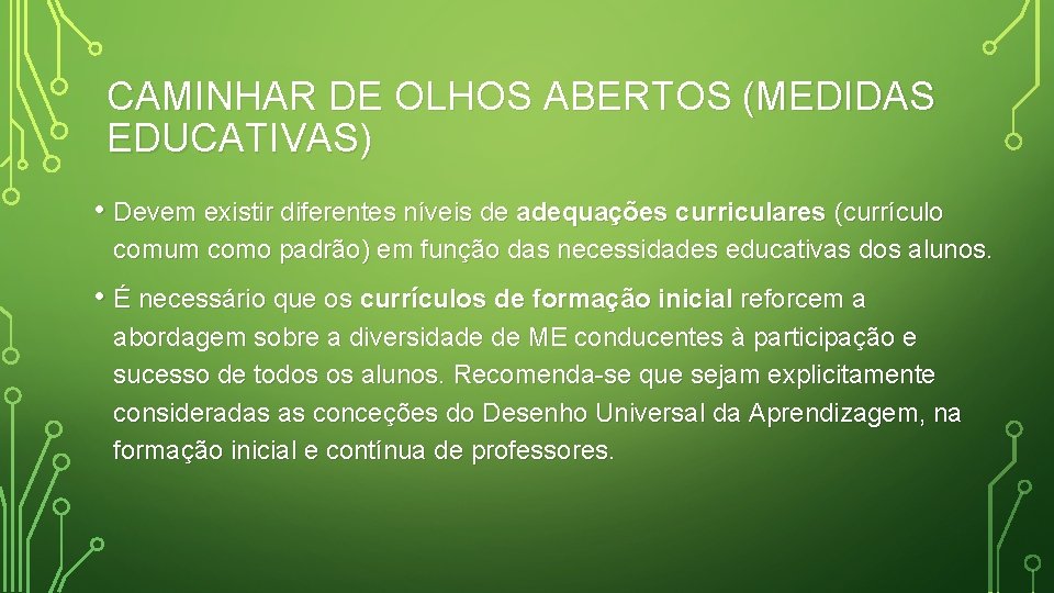 CAMINHAR DE OLHOS ABERTOS (MEDIDAS EDUCATIVAS) • Devem existir diferentes níveis de adequações curriculares