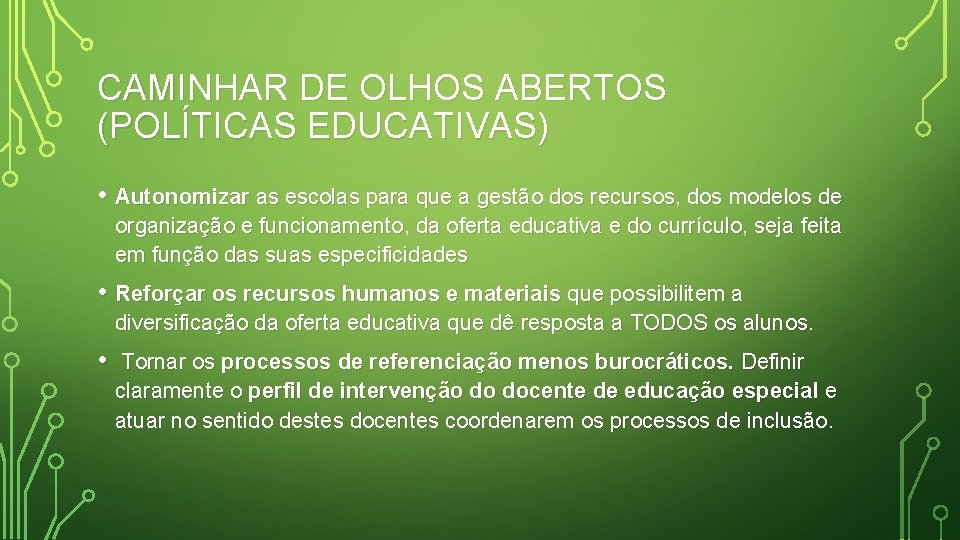 CAMINHAR DE OLHOS ABERTOS (POLÍTICAS EDUCATIVAS) • Autonomizar as escolas para que a gestão