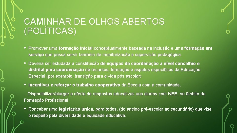 CAMINHAR DE OLHOS ABERTOS (POLÍTICAS) • Promover uma formação inicial conceptualmente baseada na inclusão