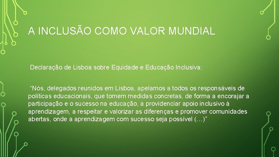 A INCLUSÃO COMO VALOR MUNDIAL Declaração de Lisboa sobre Equidade e Educação Inclusiva: “Nós,
