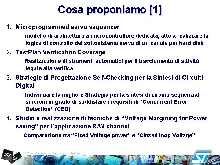Cosa proponiamo [1] 1. Microprogrammed servo sequencer modello di architettura a microcontrollore dedicata, atto
