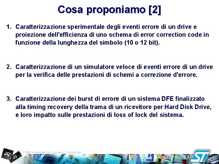 Cosa proponiamo [2] 1. Caratterizzazione sperimentale degli eventi errore di un drive e proiezione
