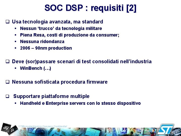 SOC DSP : requisiti [2] q Usa tecnologia avanzata, ma standard § § Nessun