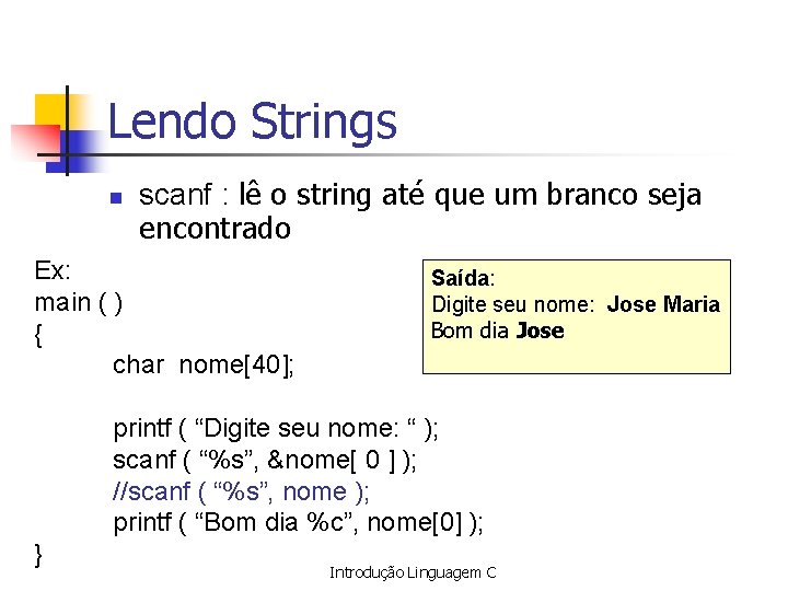 Lendo Strings n scanf : lê o string até que um branco seja encontrado