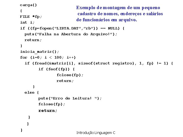 carga() Exemplo de montagem de um pequeno { cadastro de nomes, endereços e salários