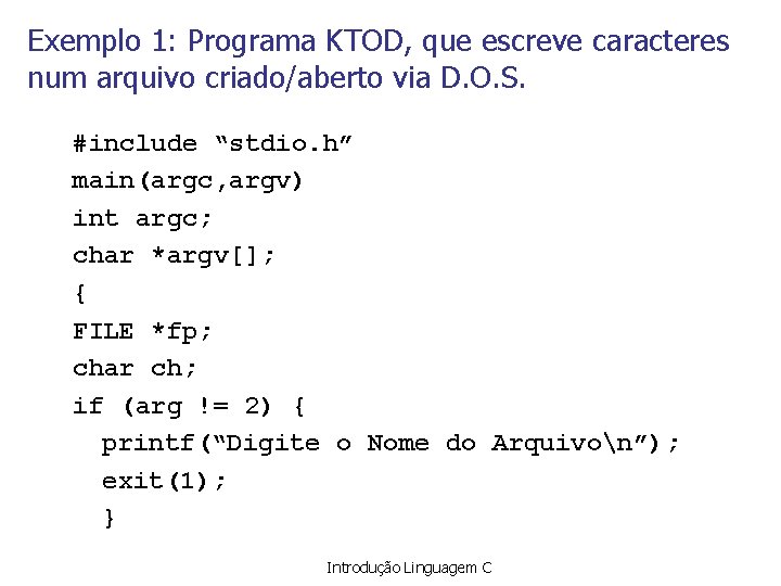 Exemplo 1: Programa KTOD, que escreve caracteres num arquivo criado/aberto via D. O. S.