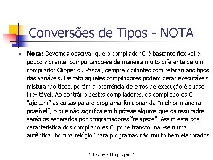 Conversões de Tipos - NOTA n Nota: Devemos observar que o compilador C é