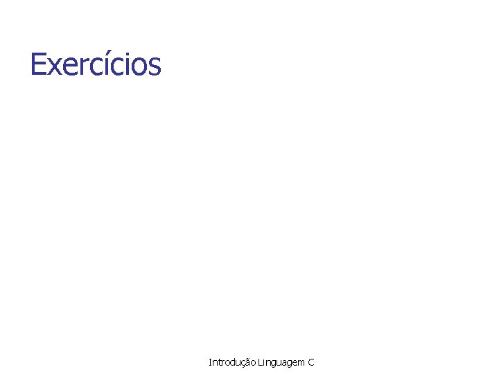 Exercícios Introdução Linguagem C 