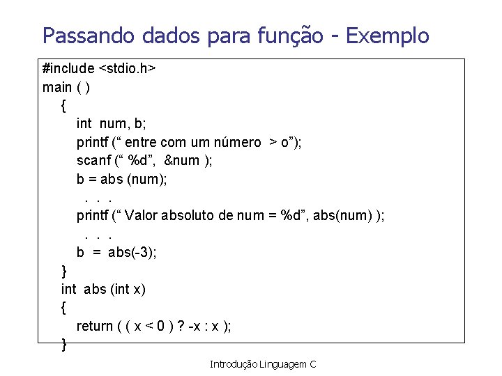 Passando dados para função - Exemplo #include <stdio. h> main ( ) { int