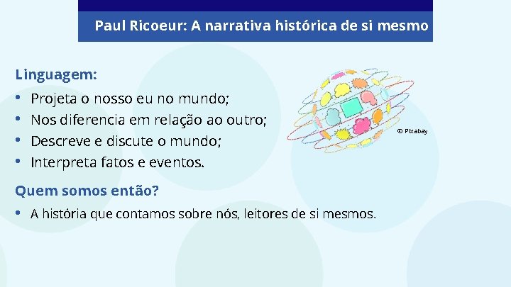 Paul Ricoeur: A narrativa histórica de si mesmo Linguagem: • • Projeta o nosso Paul Ricoeur: A narrativa histórica de si mesmo Linguagem: • • Projeta o nosso