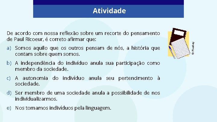 De acordo com nossa reflexão sobre um recorte do pensamento de Paul Ricoeur, é De acordo com nossa reflexão sobre um recorte do pensamento de Paul Ricoeur, é